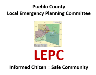 Pueblo County Local Emergency Planning Committee - LEPC - Informed Citizen = Safe Community